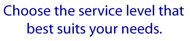 Choose the service level that best suits your needs.